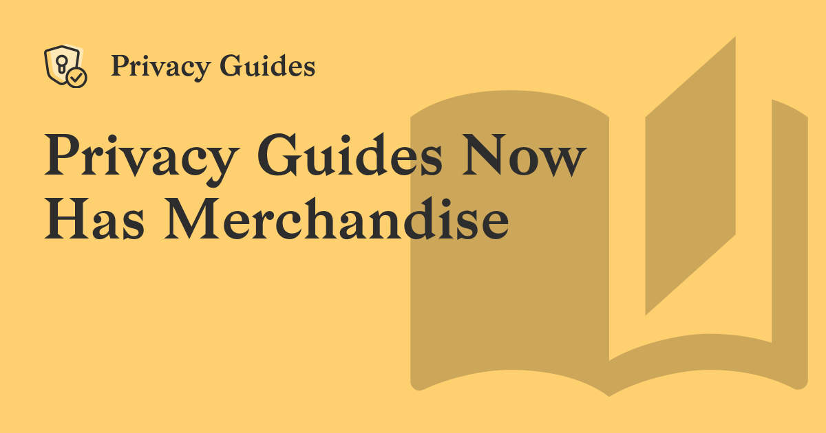Privacy Guides Now Has Merchandise